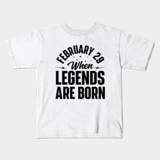 February 29 When Legends Are Born Kids T-Shirt